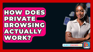 How Does Private Browsing Actually Work? - SearchEnginesHub.com