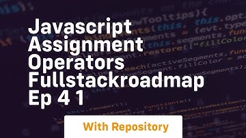 Javascript assignment operators fullstackroadmap ep 4 1