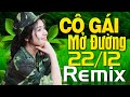 CÔ GÁI MỞ ĐƯỜNG REMIX - Nhạc Đỏ Cách Mạng Dj Remix Chào Mừng Ngày Thành Lập QĐNDVN 22/12