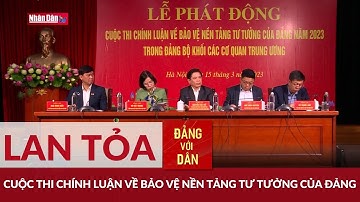 Lan tỏa Cuộc thi chính luận về bảo vệ nền tảng tư tưởng của Đảng | Đảng với Dân