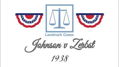 Johnson v Zerbst (1938)