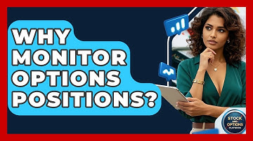 Why Monitor Options Positions? - Stock and Options Playbook