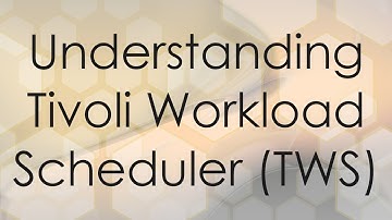 Understanding Tivoli Workload Scheduler (TWS)