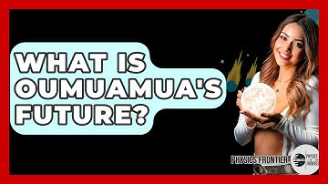 What Is Oumuamua