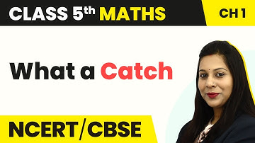 What a Catch - The Fish Tale | Class 5 Maths Chapter 1