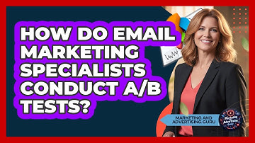 How Do Email Marketing Specialists Conduct A/B Tests?