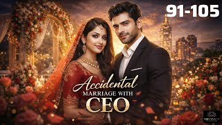 Accidental Marriage with CEO Chapter 91 to 105 | new romantic story in hindi | by Nirvana FM