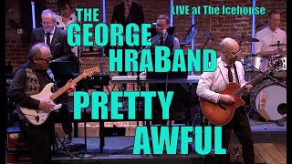 The George HraBand Live at The Icehouse: Pretty Awful