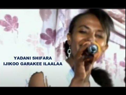 YADANI SHIFARA IJIKOO GARAKEE ILAALAA HAARAA NEW 2021 2022 SUBSCRIBE Gochuun Maamila Ta Aa