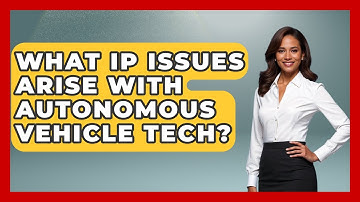 What IP Issues Arise With Autonomous Vehicle Tech? - AI and Technology Law