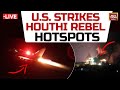 LIVE: U.S. Strikes Houthi Rebel Stronghold In Yemen | Israel Hamas War | India Today News Live
