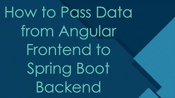 How to Pass Data from Angular Frontend to Spring Boot Backend