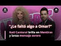 “¿Le faltó algo a Omar?” Itatí Cantoral brilla en Mentiras y lanza mensaje sororo