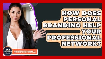 How Does Personal Branding Help Your Professional Network? - Job Interview Pro Skills