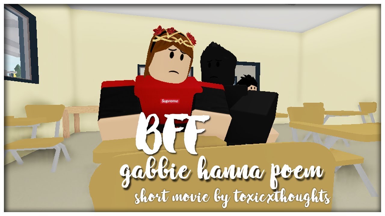 Bff Short Roblox Movie Gabbie Hanna Poem Youtube - short roblox poems