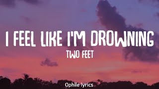 Two Feet - I Feel Like I'm Drowning (lyrics)