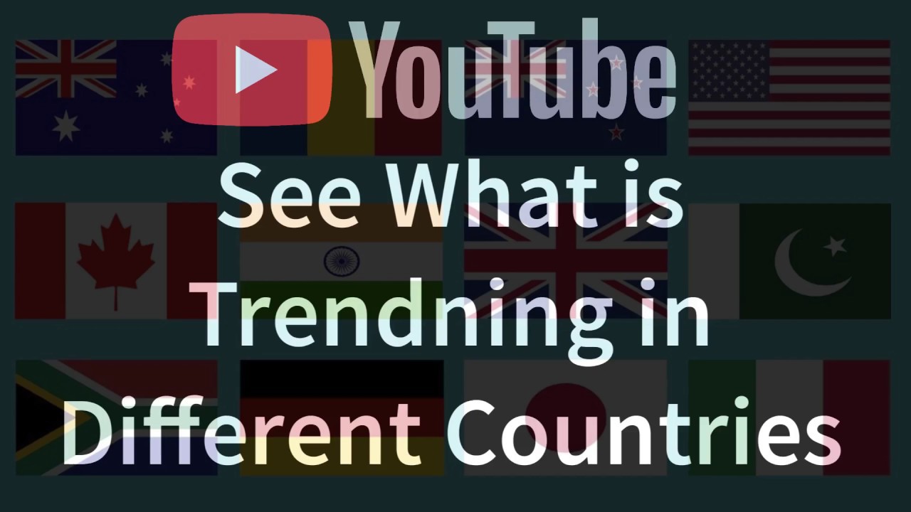 How to see what is trending in other Countries on YouTube by