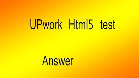 Upwork html5 latest test answer 2017