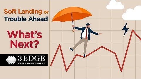 Soft Landing or Trouble Ahead – What’s Next?