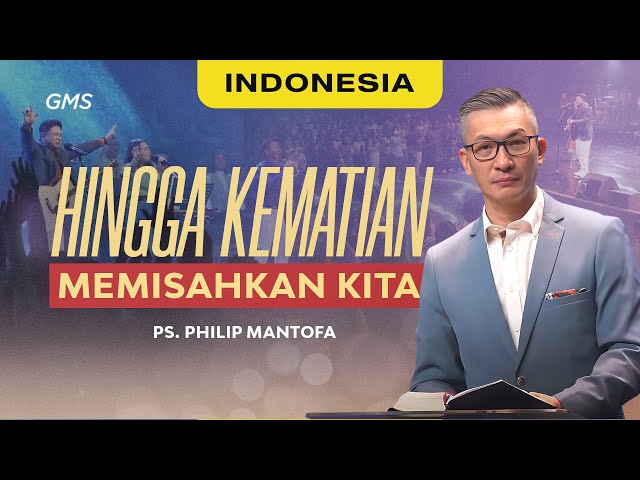 Indonesia | Hingga Kematian Memisahkan Kita - Ps. Philip Mantofa (Official GMS Church) class=