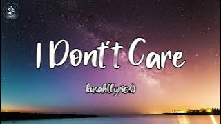 Kusah - i don't care(lyrics)