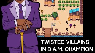 Twisted Villains In D.A.M.  Champion D A M Champion Characters