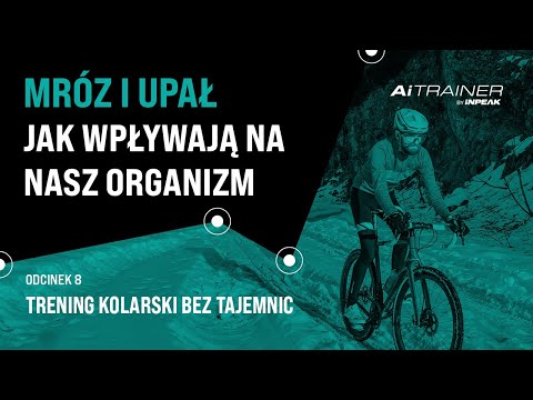 Wpływ warunków termicznych na organizm kolarza – Trening Kolarski Bez Tajemnic – odc.8