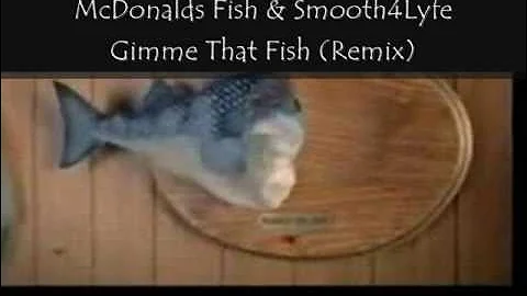 Smooth4Lyfe & McDonalds Singing Fish- Gimme That  Filet-O-Fish (Remix)