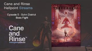 Cane and Rinse Streams Hellpoint Episode 06 - Sohn District Boss Fight