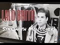 Sam Smith - Stay With Me cover by LALO BRITO