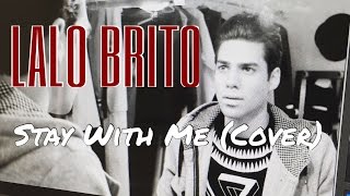 Sam Smith - Stay With Me cover by LALO BRITO