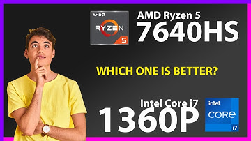 AMD Ryzen 5 7640HS vs INTEL Core i7 1360P Technical Comparison