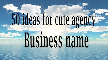 50 ideas for cute agency Business name
