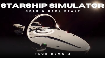 Starship Simulator - NEW Cold & Dark Start Tutorial | Tech Demo 3