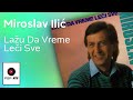 Miroslav Ilić Lažu Da Vreme Leči Sve Audio 1989 HD Miroslav Ilić Lažu Da Vreme Leči Sve Audio 1989 HD