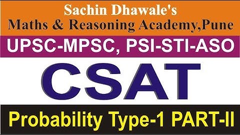 CSAT | Probability Type 1 PART-II | Sachin Dhawale | MPSC-UPSC | Banking | COMBINE 2020