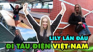 Lily bỡ ngỡ lần đầu đi đường sắt trên cao Cát Linh - Hà Đông tại Việt Nam | HÀNG XÓM TÂY