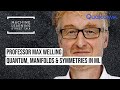 #036 - Max Welling: Quantum, Manifolds &amp; Symmetries in ML