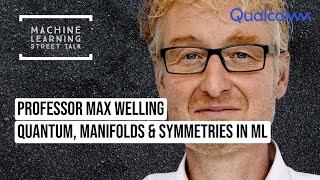 #036 - Max Welling: Quantum, Manifolds & Symmetries in ML