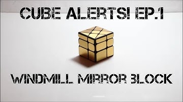 Cube Alerts Ep.1| Mirror Windmill Cube