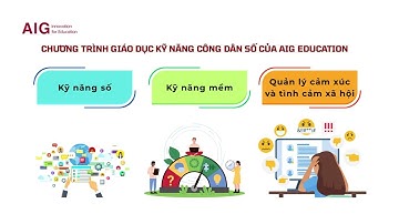 Giới thiệu Chương trình Giáo dục kỹ năng Công dân số | AIG Education Việt Nam