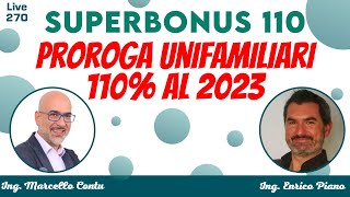 SuperBonus 110 - Proroga Unifamiliari 110% al 2023 - Con l’Ing. Enrico Piano - N. 270