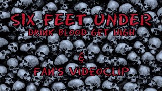 SIX FEET UNDER - DRINK BLOOD GET HIGH + Fan&#39;s videoclip
