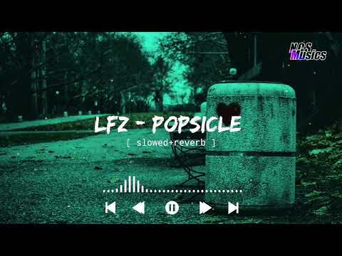 LFZ - Popsicle [slowed+reverb ] || NCS Musics