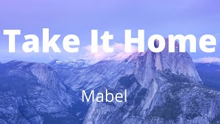 Mabel - Take It Home (Lyrics)