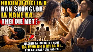 HUKUM U BLEI IA U BAN SHONGLOK IA KA THEI DIE MET : IOH KHUN 3 NGUT KA IEHNOH NOH IA U BAD KI KHUN.