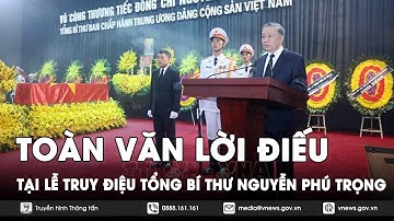 Chủ tịch nước Tô Lâm đọc điếu văn truy điệu Tổng Bí thư Nguyễn Phú Trọng - VNews