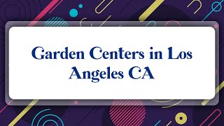 Top 10 Garden Centers in Los Angeles, CA