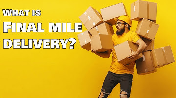 Final Mile Delivery Explained: Optimizing the Last Step in Logistics