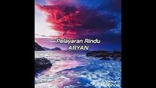 Pelayaran Rindu (Lirik Video)❤️ - Aryan